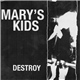 Mary's Kids - Destroy